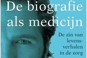 De biografie als medicijn, de zin van levensverhalen in de zorg