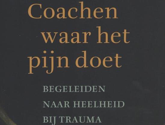 Coachen waar het pijn doet, begeleiden naar heelheid bij trauma