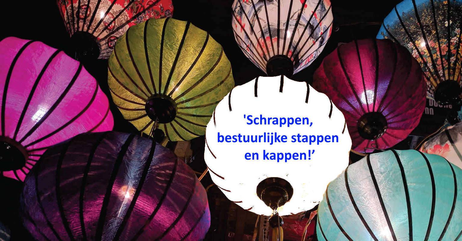 ‘Schrappen, bestuurlijke stappen en kappen!’